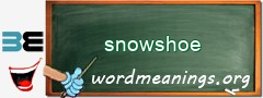 WordMeaning blackboard for snowshoe